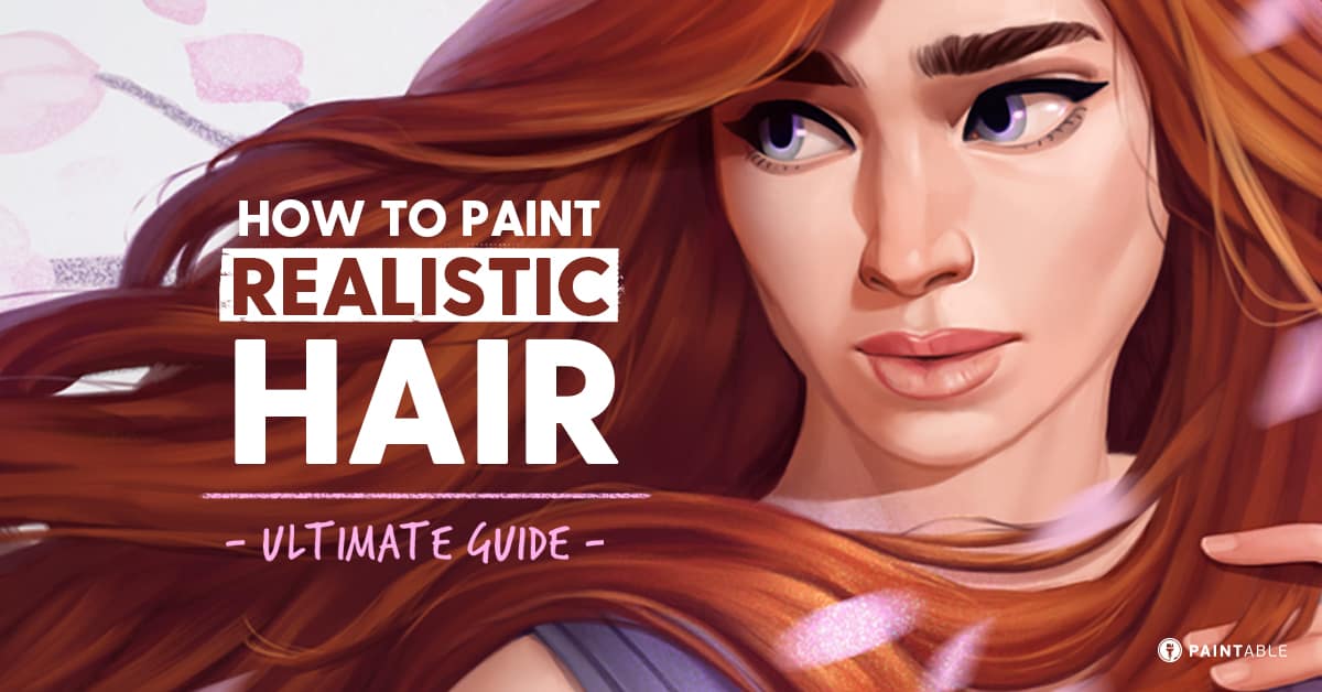 Painting Realistic Hairstyles The Ultimate Guide Paintable